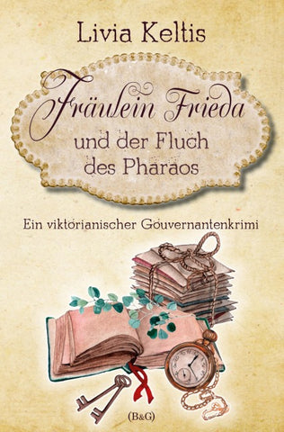 Fräulein Frieda und der Fluch des Pharaos. Ein viktorianischer Gouvernantenkrimi