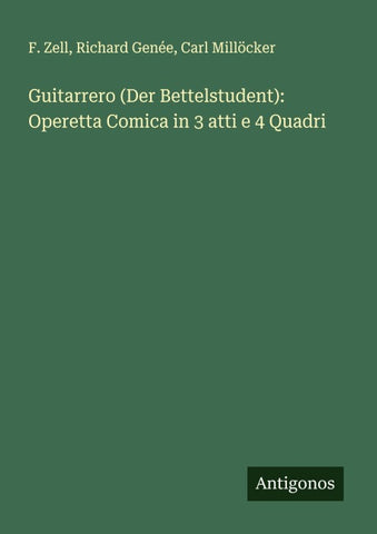 Guitarrero (Der Bettelstudent): Operetta Comica in 3 atti e 4 Quadri