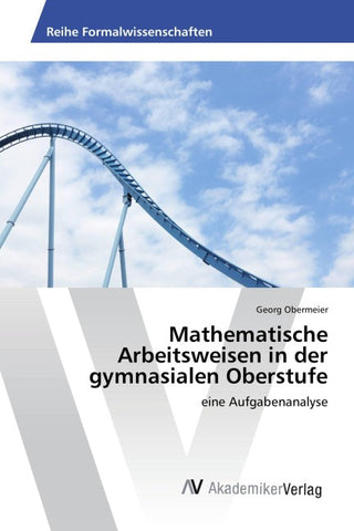 Mathematische Arbeitsweisen in der gymnasialen Oberstufe