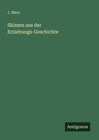 Skizzen aus der Erziehungs-Geschichte