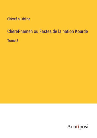 Chèref-nameh ou Fastes de la nation Kourde