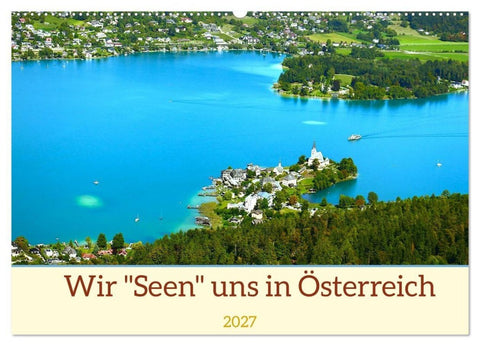 Wir "Seen" uns in Österreich (Wandkalender 2027 DIN A2 quer), CALVENDO Monatskalender