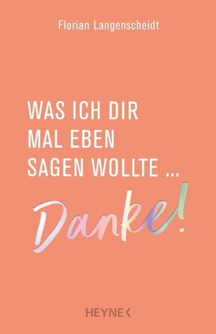 Was ich dir mal eben sagen wollte: Danke!