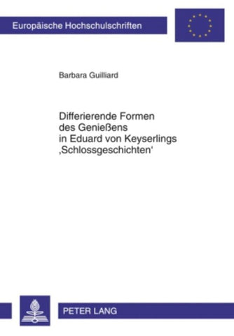 Differierende Formen des Genießens in Eduard von Keyserlings ‘Schlossgeschichten’