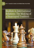 Realism in International Relations: The Making of a Disarrayed Tradition