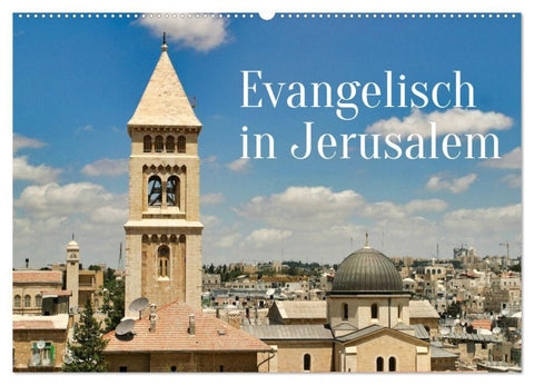Evangelisch in Jerusalem (Wandkalender 2027 DIN A2 quer), CALVENDO Monatskalender