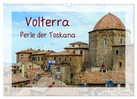 Volterra Perle der Toskana (Wandkalender 2026 DIN A3 quer), CALVENDO Monatskalender