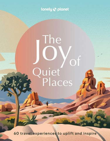 Lonely Planet The Joy of Quiet Places