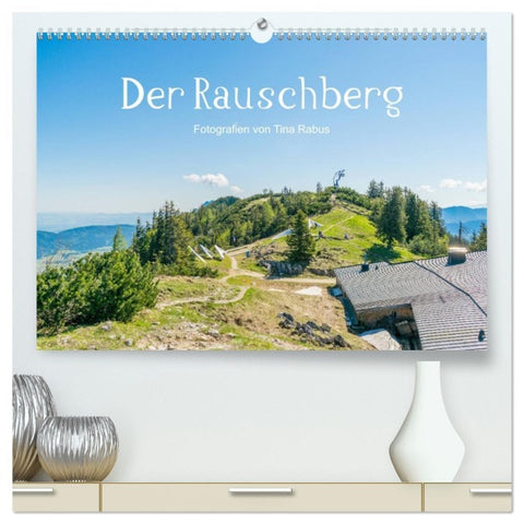 Der Rauschberg (hochwertiger Premium Wandkalender 2026 DIN A2 quer), Kunstdruck in Hochglanz