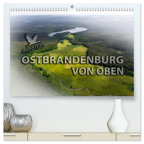 Ostbrandenburg von oben (hochwertiger Premium Wandkalender 2026 DIN A2 quer), Kunstdruck in Hochglanz