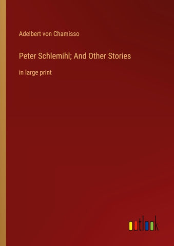 Peter Schlemihl; And Other Stories