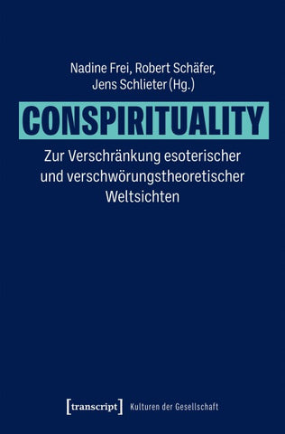Conspirituality – Zur Verschränkung esoterischer und verschwörungstheoretischer Weltsichten
