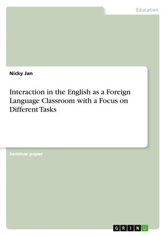 Interaction in the English as a Foreign Language Classroom with a Focus on Different Tasks