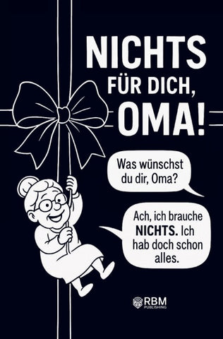 NICHTS für dich, Oma! Weil du dir NICHTS wünschst ... bekommst du NICHTS! Das perfekte Geschenk für die beste Oma, die schon alles hat und sich wieder e