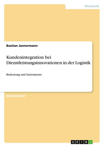 Kundenintegration bei Dienstleistungsinnovationen in der Logistik