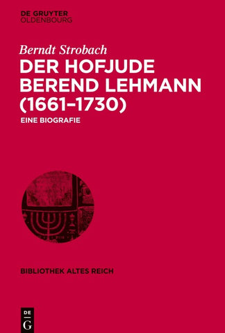 Der Hofjude Berend Lehmann (1661–1730)