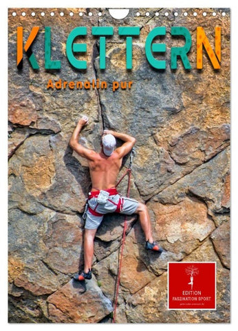 Klettern - Adrenalin pur (Wandkalender 2027 DIN A4 hoch), CALVENDO Monatskalender