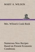 Mrs. Wilson's Cook Book Numerous New Recipes Based on Present Economic Conditions