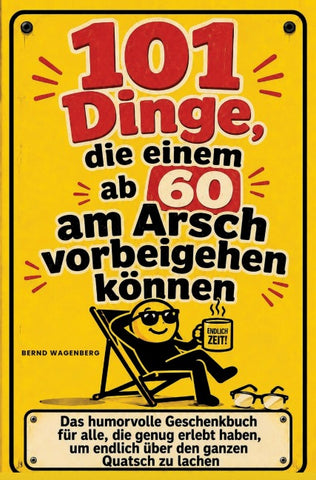 101 Dinge, die einem ab 60 am Arsch vorbeigehen können