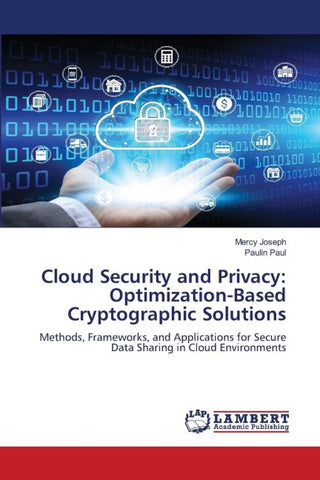 Cloud Security and Privacy: Optimization-Based Cryptographic Solutions
