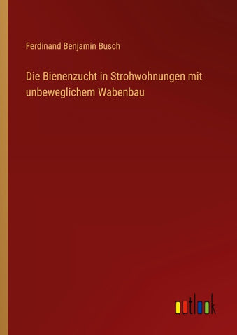 Die Bienenzucht in Strohwohnungen mit unbeweglichem Wabenbau