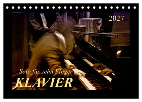 Klavier - Solo für zehn Finger (Tischkalender 2027 DIN A5 quer), CALVENDO Monatskalender