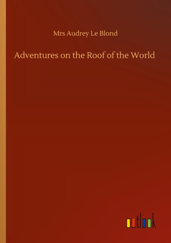 Adventures on the Roof of the World