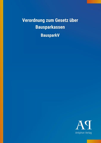 Verordnung zum Gesetz über Bausparkassen