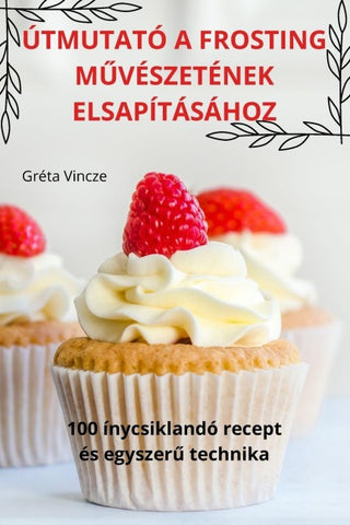 ÚTMUTATÓ A FROSTING M¿VÉSZETÉNEK ELSAPÍTÁSÁHOZ
