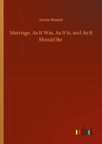 Marriage, As It Was, As It Is, and As It Should Be