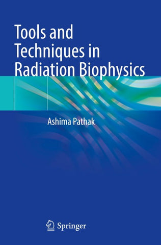 Tools and Techniques in Radiation Biophysics