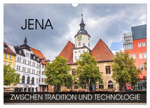 Jena - zwischen Tradition und Technologie (Wandkalender 2026 DIN A3 quer), CALVENDO Monatskalender