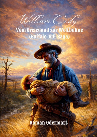 William Cody - Vom Grenzland zur Weltbühne (Buffalo-Bill-Saga)