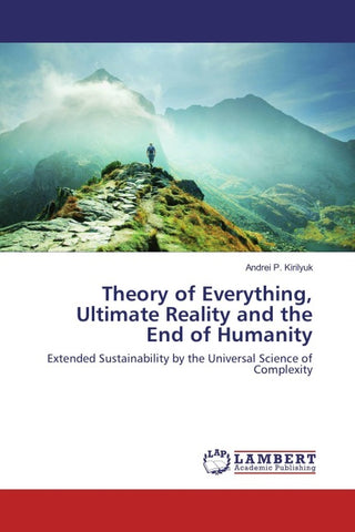 Theory of Everything, Ultimate Reality and the End of Humanity