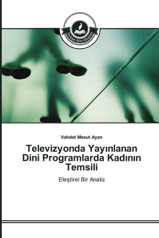 Televizyonda Yay¿nlanan Dini Programlarda Kad¿n¿n Temsili