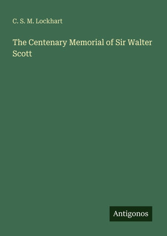 The Centenary Memorial of Sir Walter Scott