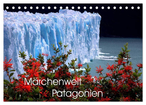 Märchenwelt Patagonien (Tischkalender 2027 DIN A5 quer), CALVENDO Monatskalender