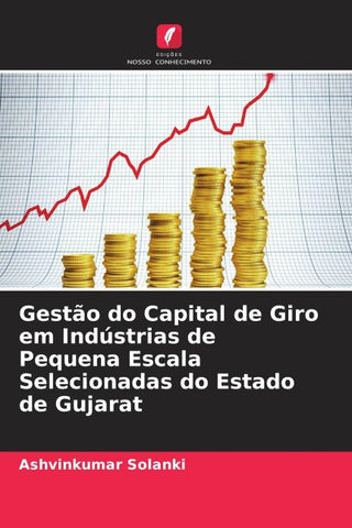 Gestão do Capital de Giro em Indústrias de Pequena Escala Selecionadas do Estado de Gujarat
