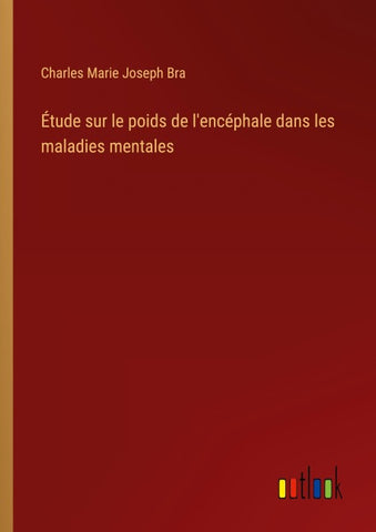 Étude sur le poids de l'encéphale dans les maladies mentales