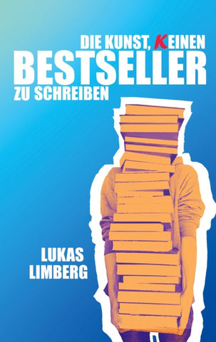 Die Kunst, keinen Bestseller zu schreiben