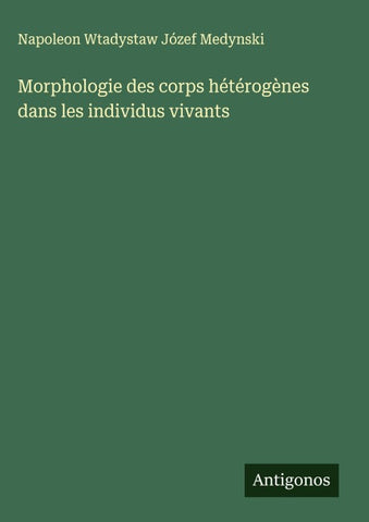 Morphologie des corps hétérogènes dans les individus vivants