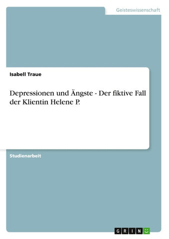 Depressionen und Ängste - Der  fiktive Fall der Klientin Helene P.