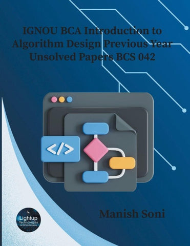 IGNOU BCA Introduction to Algorithm Design Previous Year Unsolved Papers BCS 042