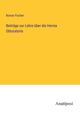 Beiträge zur Lehre über die Hernia Obturatoria