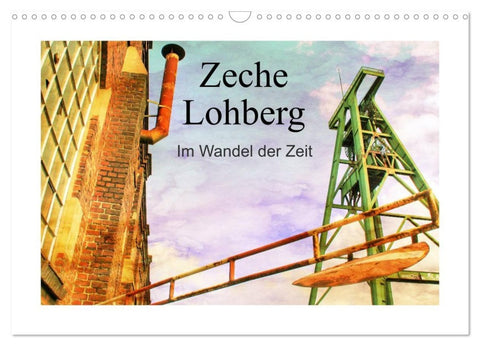 Zeche Lohberg - Im Wandel der Zeit (Wandkalender 2026 DIN A3 quer), CALVENDO Monatskalender