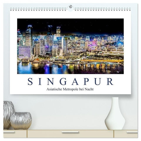 Singapur - Asiatische Metropole bei Nacht (hochwertiger Premium Wandkalender 2027 DIN A2 quer), Kunstdruck in Hochglanz