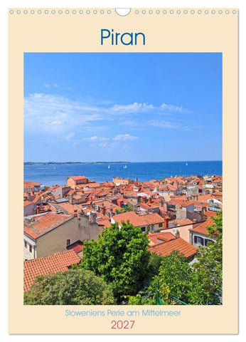 Piran, Sloweniens Perle am Mittelmeer (Wandkalender 2027 DIN A3 hoch), CALVENDO Monatskalender