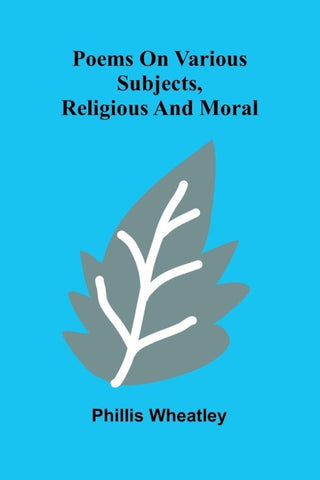Poems on various subjects, religious and moral