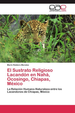 El Sustrato Religioso Lacandón en Nahá, Ocosingo, Chiapas, México