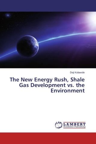 The New Energy Rush, Shale Gas Development vs. the Environment